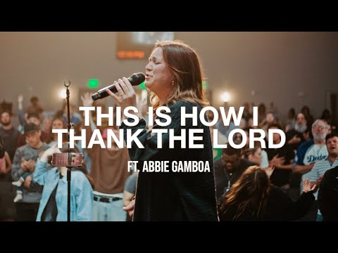 This Is How I Thank The Lord - Ft. Abbie Gamboa | Legacy Nashville