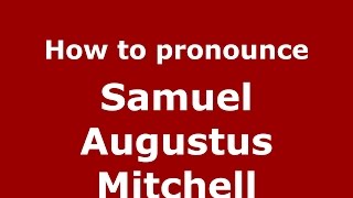 How to pronounce Samuel Augustus Mitchell