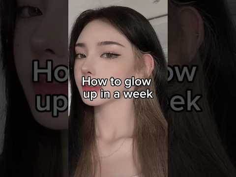 How To Glow Up In A Week #glowup #aesthetic  #girl  #aestheticgirl