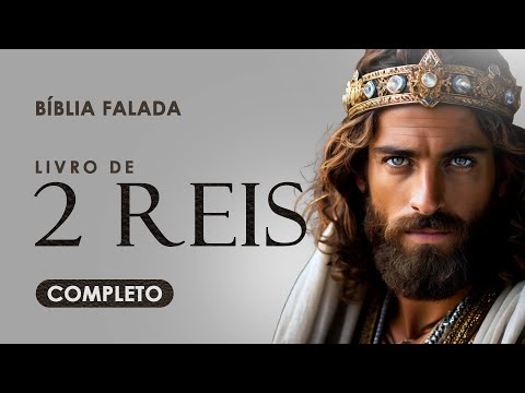 O Livro de 2 Reis | Completo | Bíblia Falada