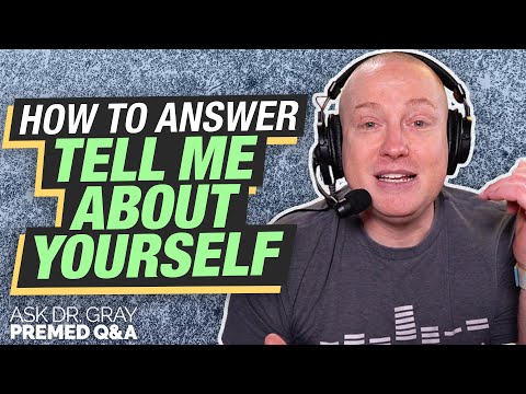 How to Talk About Yourself in a Med School Interview | Ask Dr. Gray: Premed Q&A Ep. 130