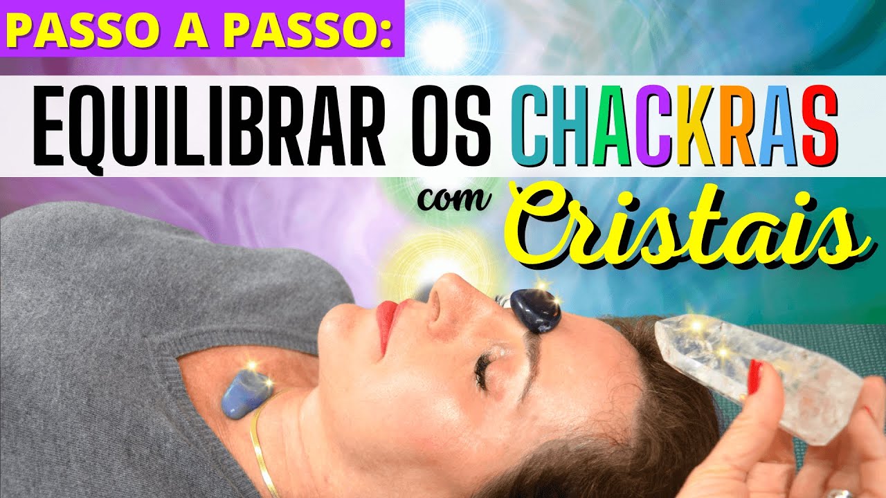 A Melhor Forma de Limpar e Equilibrar os 7 Chakras com Cristais | Dhonella