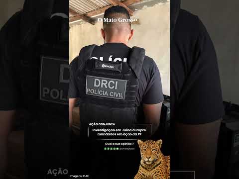 Investigação em Juína cumpre mandados em ação da Polícia Federal