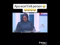 Apankufor will not kill person 🤣🤣🤣