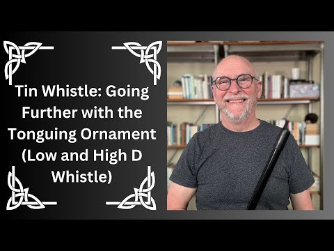 Tin Whistle Going Further with the Tonguing Ornament (Low and High D Whistle)
