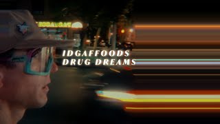 IDGAFFOODS - Drug Dreams (A Musical Interpretation of a Dream that Feels All Too Real)