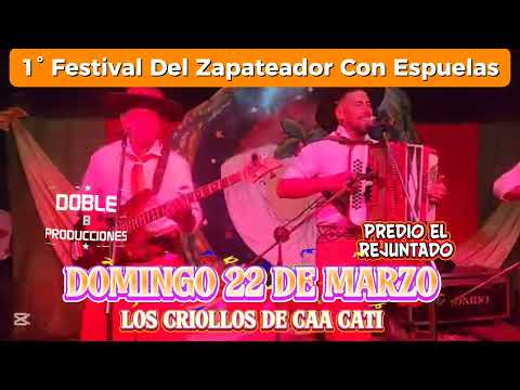 Los Criollos De Caa Cati, Domingo 22 DE Marzo Al 1° Festival Del Zapateador Con Espuelas 
