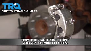 How to Replace Front Caliper 2003-2021 Chevrolet Express 3500