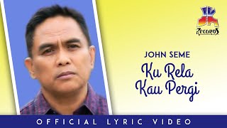 Download lagu John Seme - Ku Rela Kau Pergi mp3 Download lagu John Seme - Ku Rela Kau Pergi mp3