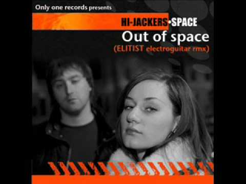 Hi Jackers Space - Out of Space (Elitist Electroguitar rmx)