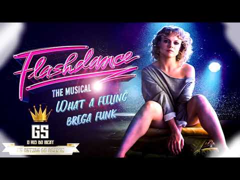 WHAT A FEELING - BREGA FUNK - GS O REI DO BEAT