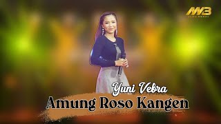 Download lagu YUNI VEBRA - AMUNG ROSO KANGEN mp3