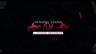 Anthony Santos feat. Wason Brazoban - Amor del Alba (video Lirico oficial)