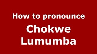 How to pronounce Chokwe Lumumba
