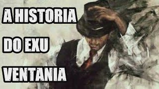 A HISTORIA DO EXU VENTANIA