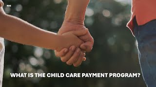 What is the Child Care Payment Program