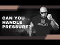 Are You Sure You Can Handle the Pressure?