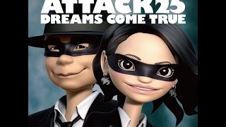 DREAMS COME TRUE - ATTACK25