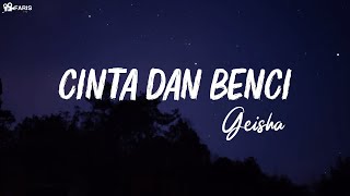 Download lagu Cinta & Benci - Geisha || Lirik mp3