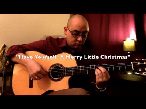 "Have Yourself  A Merry Little Christmas"  (Latin Fingerstyle Guitar Cover: Stephane Wertz)