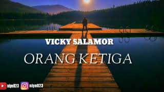 Download lagu Lirik Lagu Orang Ketiga – Vicky Salamor mp3 Download lagu Lirik Lagu Orang Ketiga – Vicky Salamor mp3