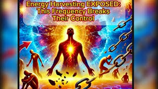 Energy Harvesting EXPOSED: This Frequency Breaks Their Control (852Hz + 963Hz)