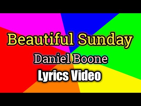 Beautiful Sunday - Daniel Boone (Lyrics Video)