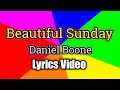 Beautiful Sunday - Daniel Boone (Lyrics Video)