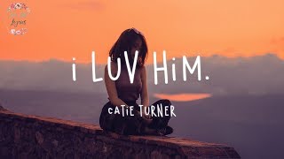 Catie Turner - i luv him.  (Lyric Video)