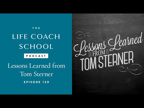 Lessons Learned from Tom Sterner | The Life Coach School Podcast with Brooke Castillo Ep #120