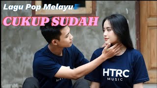 Download lagu CUKUP SUDAH - Lagu Pop Melayu sedih mp3 Download lagu CUKUP SUDAH - Lagu Pop Melayu sedih mp3