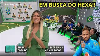 DEBATE: EM BUSCA DO HEXA, BRASIL ESTREIA NA COPA DO MUNDO CONTRA O MARROCOS