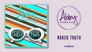 Abby Anderson - &quot;Naked Truth&quot; (Official Audio)