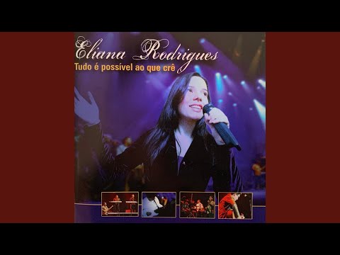 Tudo É Possível Ao Que Crê - Eliana Rodrigues