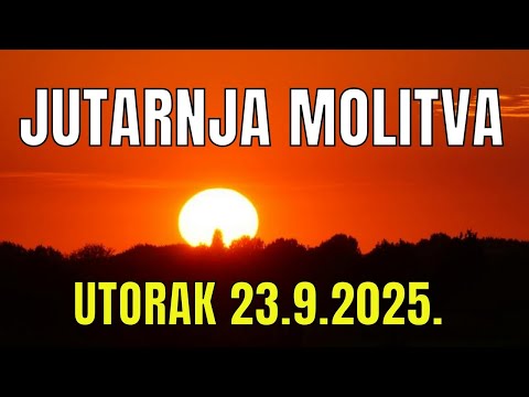 Časoslov: JUTARNJA MOLITVA - UTORAK  23.9.2025.