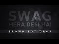 Swag Mera Desi Hai (The Brown Boy Drop) - Raftaar Feat. Manj Musik & KnoX Artiste