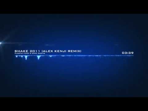 Plastik Funk & Dave Kurtis - Shake 2011 (Alex Kenji Remix)