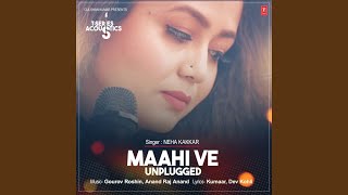 Maahi Ve Unplugged (From &quot;T-Series Acoustics&quot;)