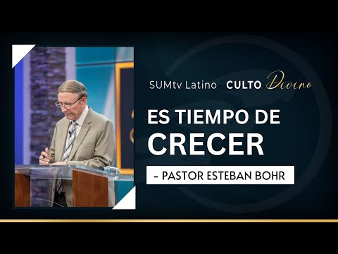 Es tiempo de crecer - Pr. Esteban Bohr || Culto Divino
