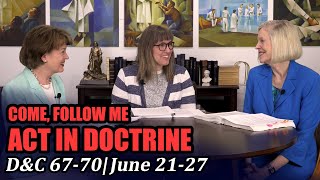 Come Follow Me: Act in Doctrine (Doctrine and Covenants 67-70, June 21-27)