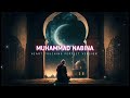 Muhammad Nabina Perfect Version Slowed Reverb Arabic Nasheed 1 Hour Loop By Hemda Helal
