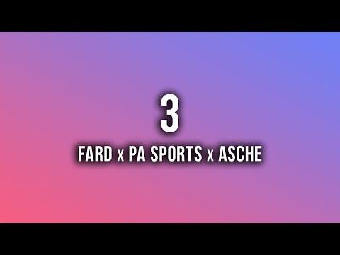 Fard x PA Sports x Asche - 3 [Lyrics]