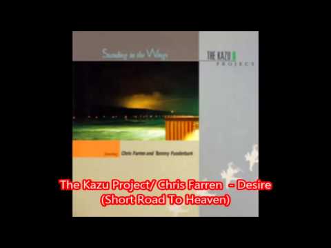 The Kazu Project/ Chris Farren  - Desire  (Short Road To Heaven)