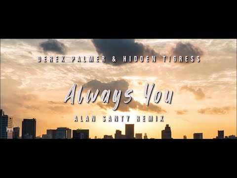 Derek Palmer & Hidden Tigress - Always You (Alan Santy Remix)