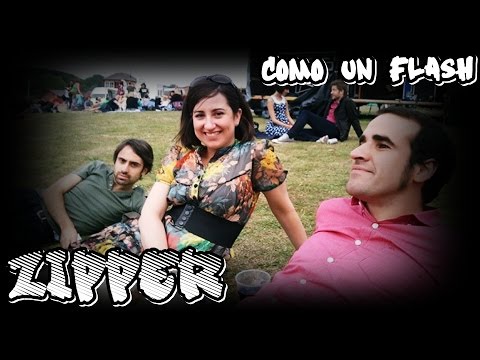 Zipper - Como Un Flash