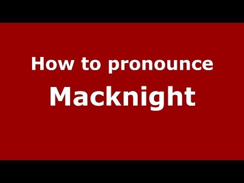 How to Pronounce Macknight - PronounceNames.com