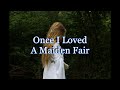 Once I Loved A Maiden Fair