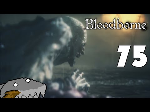 I've Seen Some Things Today - Bloodborne - Part 75 - SharkyBreath