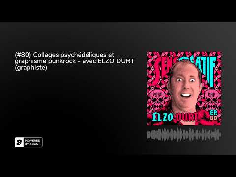 (#80) Collages psychédéliques et graphisme punkrock - avec ELZO DURT (graphiste)