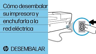 Desembalaje y conexión de su impresora a la corriente